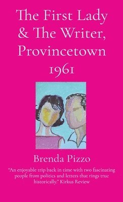 Brenda L Pizzo, Brenda L. Pizzo - First Lady & The Writer, Provincetown 1961, Inbunden