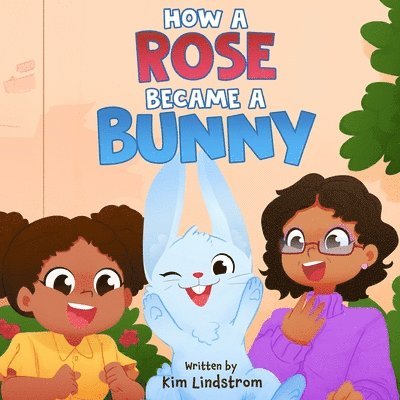 How a Rose Became a Bunny 1