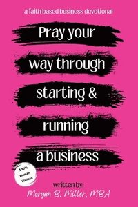 bokomslag Pray Your Way Through Starting and Running a Business