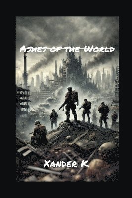Xander K, Xander K., Alex Korson - Ashes of the World, Häftad