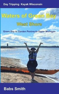 bokomslag Day Tripping Kayak Wisconsin Waters of Green Bay West Shore