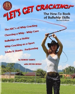 Robert Dante - Let's Get Cracking! The How-To Book of Bullwhip Skills, Häftad