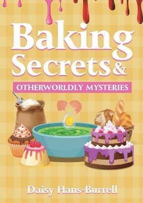 bokomslag Baking Secrets & Otherworldly Mysteries