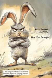 bokomslag The Velveteen Rabbit (Has Had Enough)