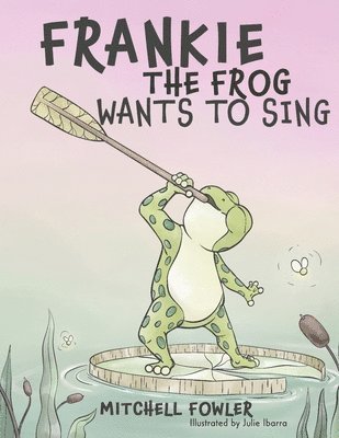 Mitchell Fowler - Frankie the Frog Wants to Sing, Häftad
