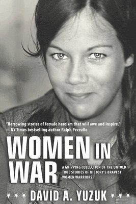 bokomslag Women In War: A Gripping Collection of the Untold True Stories of History's Bravest Women Warriors