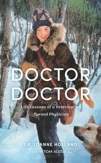 bokomslag Doctor, Doctor: Life Lessons of a Veterinarian Turned Physician