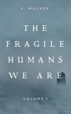 Fragile Humans We Are