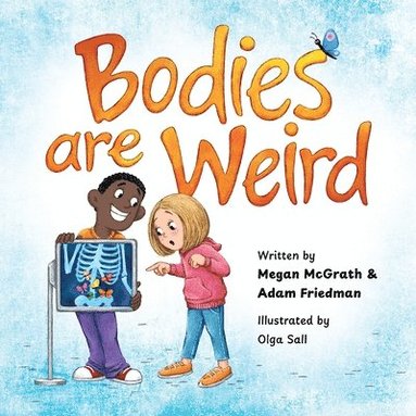 Megan McGrath, Adam Friedman - Bodies are Weird, Häftad