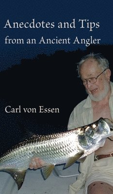 bokomslag Anecdotes and Tips from an Ancient Angler