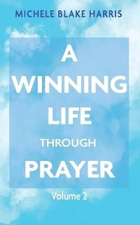 bokomslag A Winning Life Through Prayer