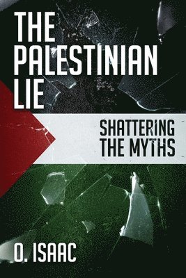 bokomslag The Palestinian Lie: Shattering the Myths