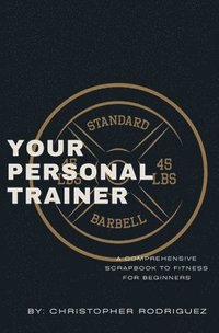 bokomslag Your Personal Trainer: A Comprehensive Scrapbook to Fitness for Beginners