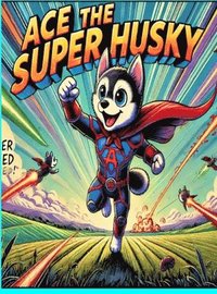 bokomslag Ace the Super Husky