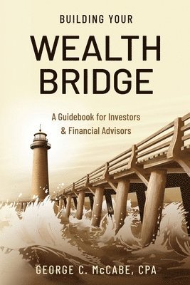 Building Your Wealth Bridge: A Guidebook for Investors & Financial Advisors 1