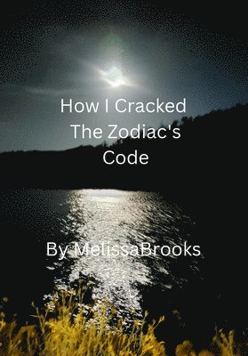 bokomslag How I Cracked the Zodiac's Code