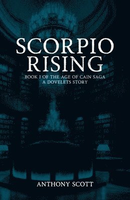 bokomslag Scorpio Rising - Book 1 of the Age of Cain Saga - A Dovelets Story