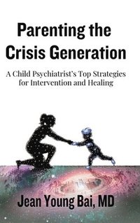 bokomslag Parenting The Crisis Generation