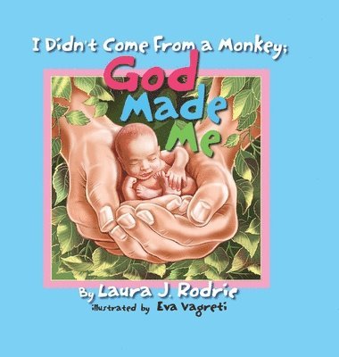 bokomslag I Didn't Come From A Monkey; God Made Me