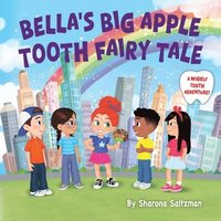 bokomslag Bella's Big Apple Tooth Fairy Tale: A Wiggly Tooth Adventure!