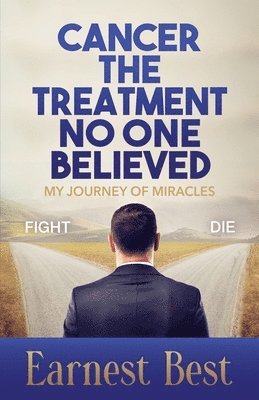 Earnest Best, Karen Sue Redlack - Cancer The Treatment No One Believed, Häftad