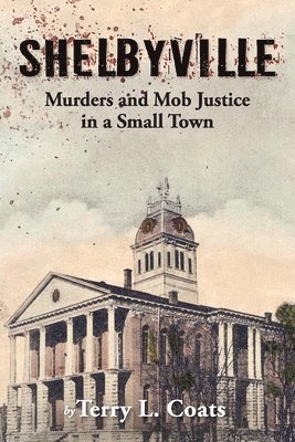 bokomslag Shelbyville - Murders and Mob Justice in a Small Town