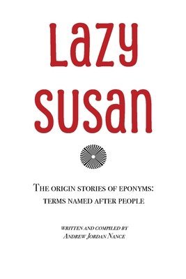 bokomslag Lazy Susan: The Origin Stories of Eponyms