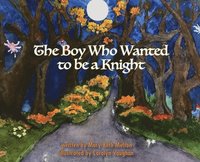 bokomslag The Boy Who Wanted to be a Knight