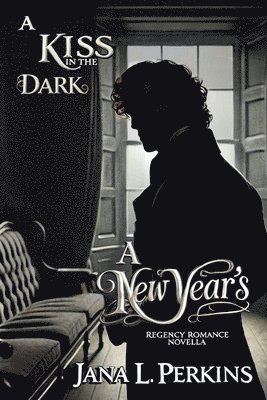 bokomslag A Kiss in the Dark: A New Year's Regency Romance Novella