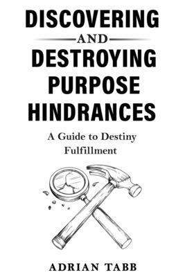 bokomslag Discovering and Destroying Purpose Hindrances