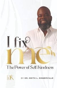 bokomslag I Fix Me: The Power of Self-Kindness