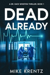 bokomslag Dead Already: A Dr. Zack Winston Thriller