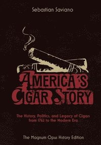 bokomslag America's Cigar Story