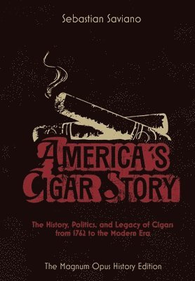 bokomslag America's Cigar Story