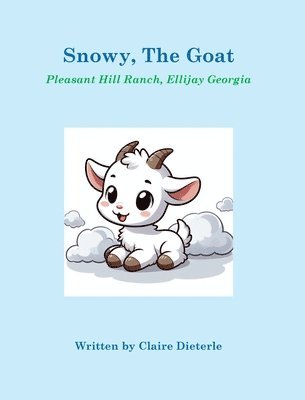 Claire Dieterle - Snowy, the Goat, Inbunden