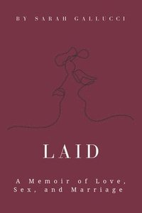 bokomslag Laid: A Memoir of Love, Sex, and Marriage