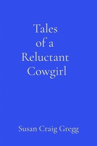 bokomslag Tales of a Reluctant Cowgirl