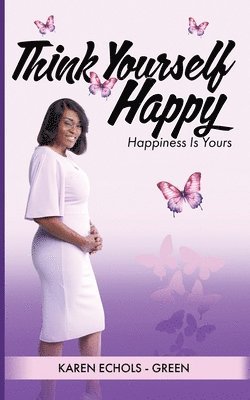 Karen Echols Green - Think Yourself Happy, Häftad
