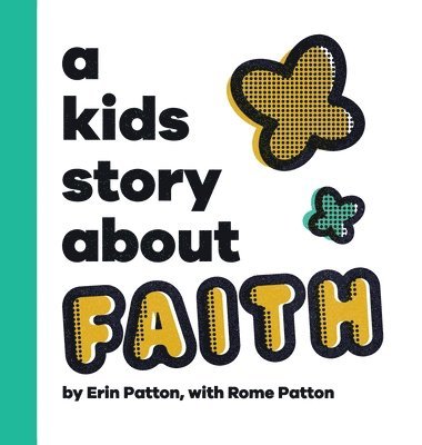 Erin Patton, Rome Patton - Kids Story About Faith, Inbunden