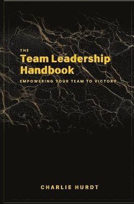 bokomslag The Team Leadership Handbook