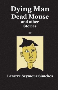 bokomslag Dying Man Dead Mouse and other Stories