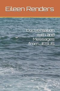 bokomslag Conversation with and Messages from JESUS