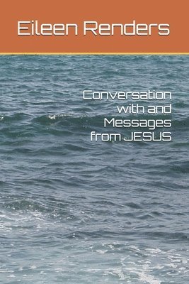 Conversation with and Messages from JESUS 1