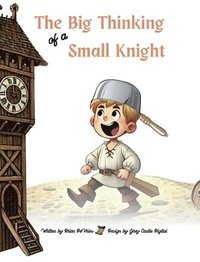 bokomslag Big Thinking of a Small Knight
