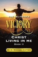 bokomslag The Believer's Victory, Christ living in Me.