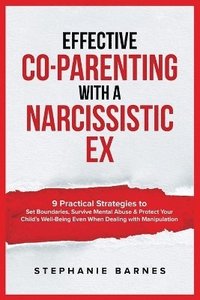 bokomslag Effective Co-Parenting with a Narcissistic Ex