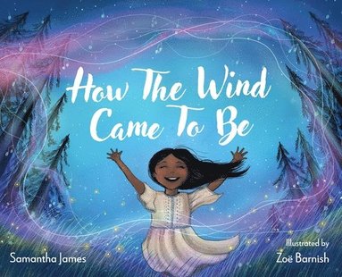 Samantha James - How the Wind Came To Be, Inbunden