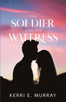Kerri E Murray, Karen Sue Redlack - Soldier And The Waitress, Häftad
