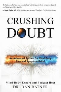 bokomslag Crushing Doubt: An Advanced System for Mind-Body Pain and Symptom Relief