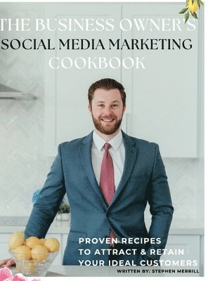 bokomslag The Business Owner's Social Media Marketing Cookbook: Proven Recipes to Attract & Retain Your Ideal Customers